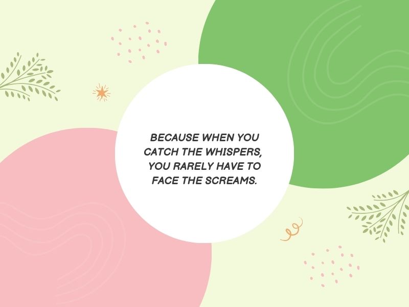 Wellness quote graphic saying “Because when you catch the whispers, you rarely have to face the screams” with soft abstract shapes
