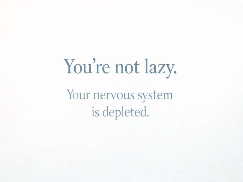 Minimal quote graphic stating “You’re not lazy. Your nervous system is depleted,” on a calm neutral background.