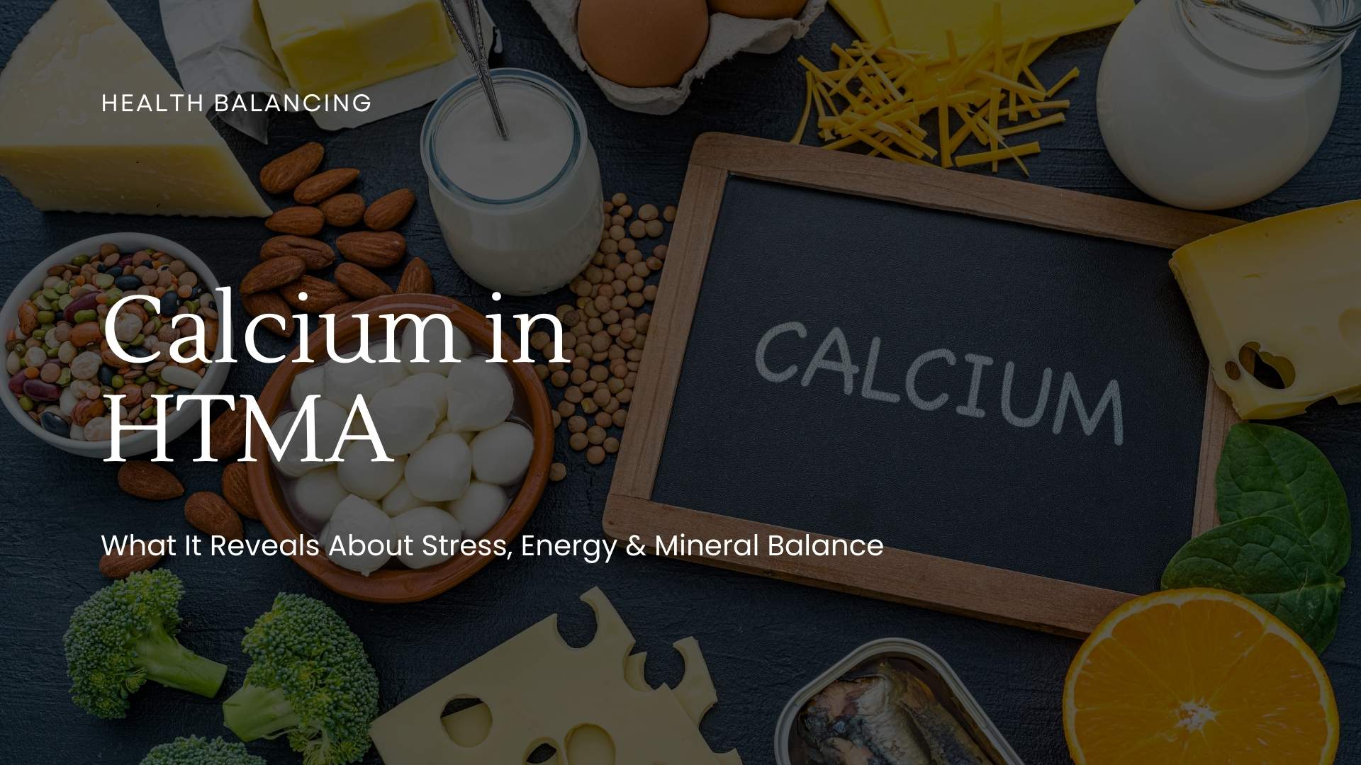 calcium-in-htma-stress-energy-mineral-balance.jpg Calcium in HTMA educational cover image showing calcium-rich foods and explaining what calcium levels reveal about stress, energy production, and mineral balance.