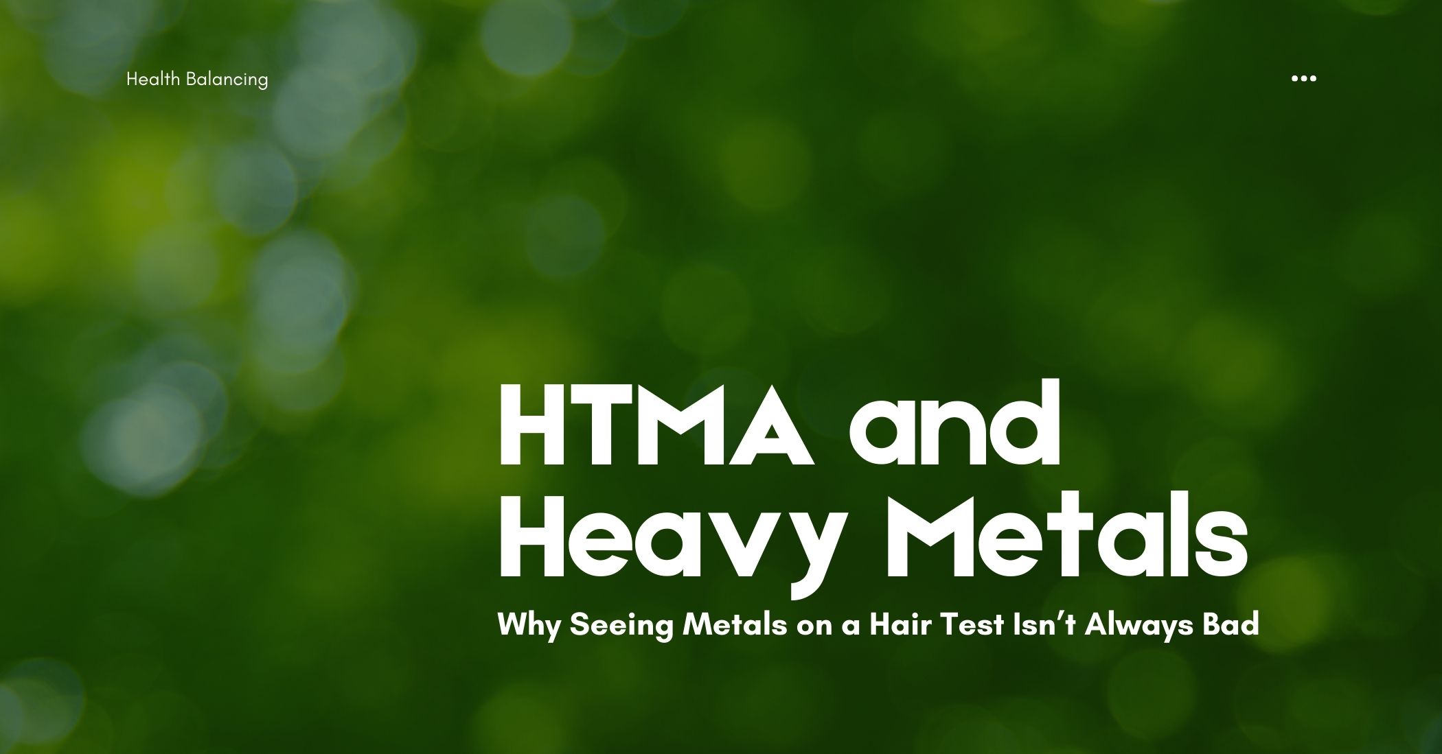 Green background with text reading ‘HTMA and Heavy Metals: Why Seeing Metals on a Hair Test Isn’t Always Bad,’ representing health balance and hair mineral analysis.