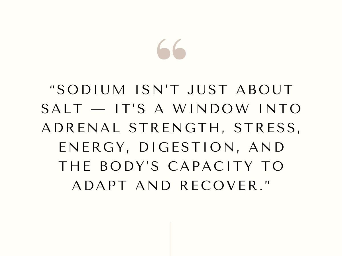 sodium-adrenal-strength-stress-energy-digestion-htma-quote.jpg Quote graphic stating that sodium is a window into adrenal strength, stress, energy, digestion, and the body’s ability to adapt and recover in HTMA.