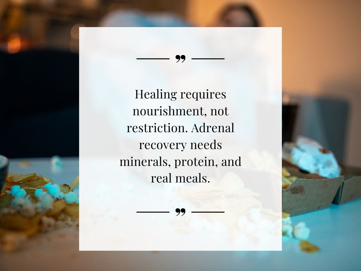 Inspirational quote on healing emphasizing the importance of nourishment, minerals, protein, and real meals for adrenal recovery, with a blurred background of snacks and a cozy setting.